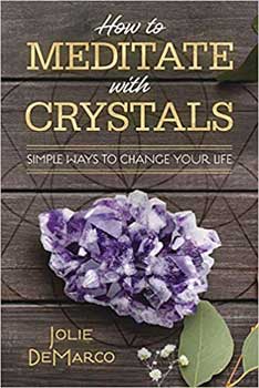 How to Meditate with Crystals by Jolie DeMarco - Click Image to Close