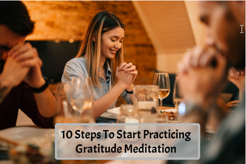 10 Simple Steps To Start Practicing Gratitude Meditation Today